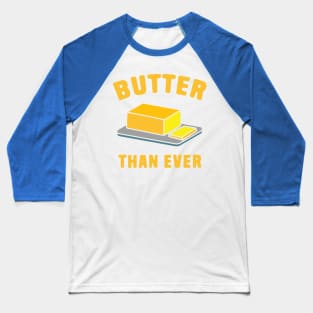 Butter Than Ever Baseball T-Shirt